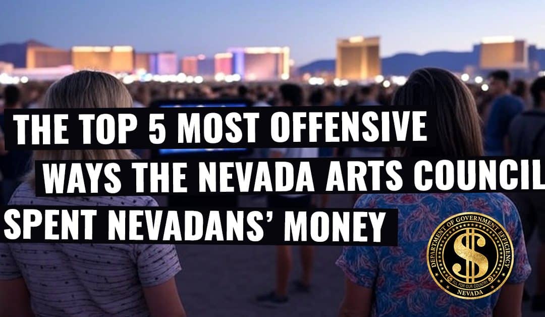 Top 5 Most Offensive Ways Nevada Arts Council Spent Money